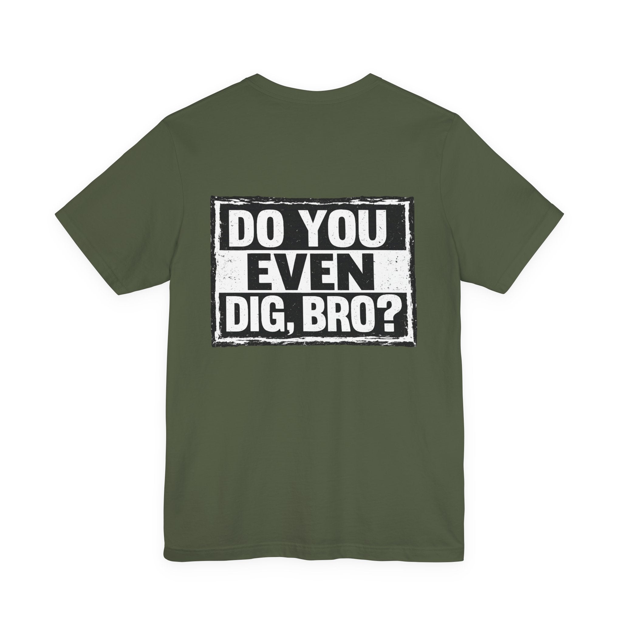 Do You Even Dig, Bro?