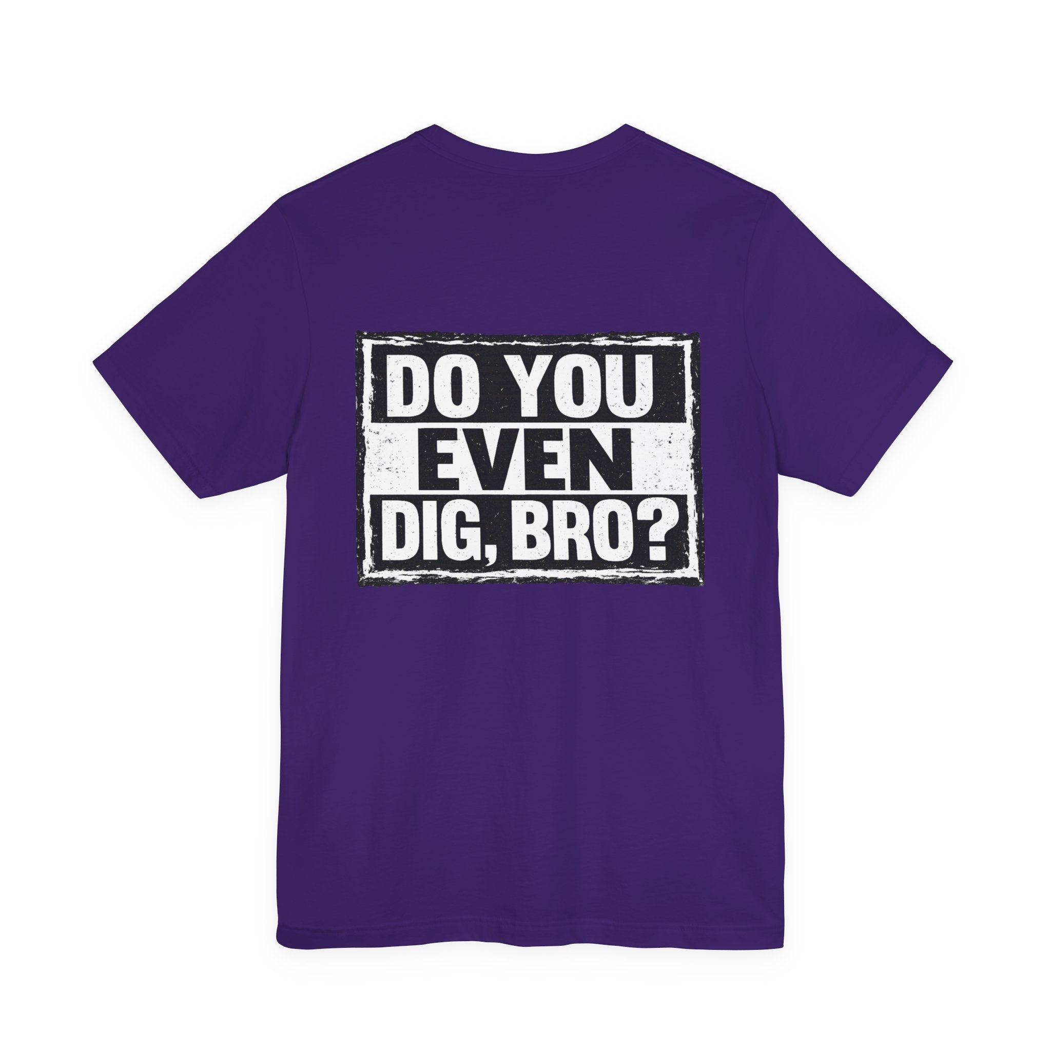 Do You Even Dig, Bro?
