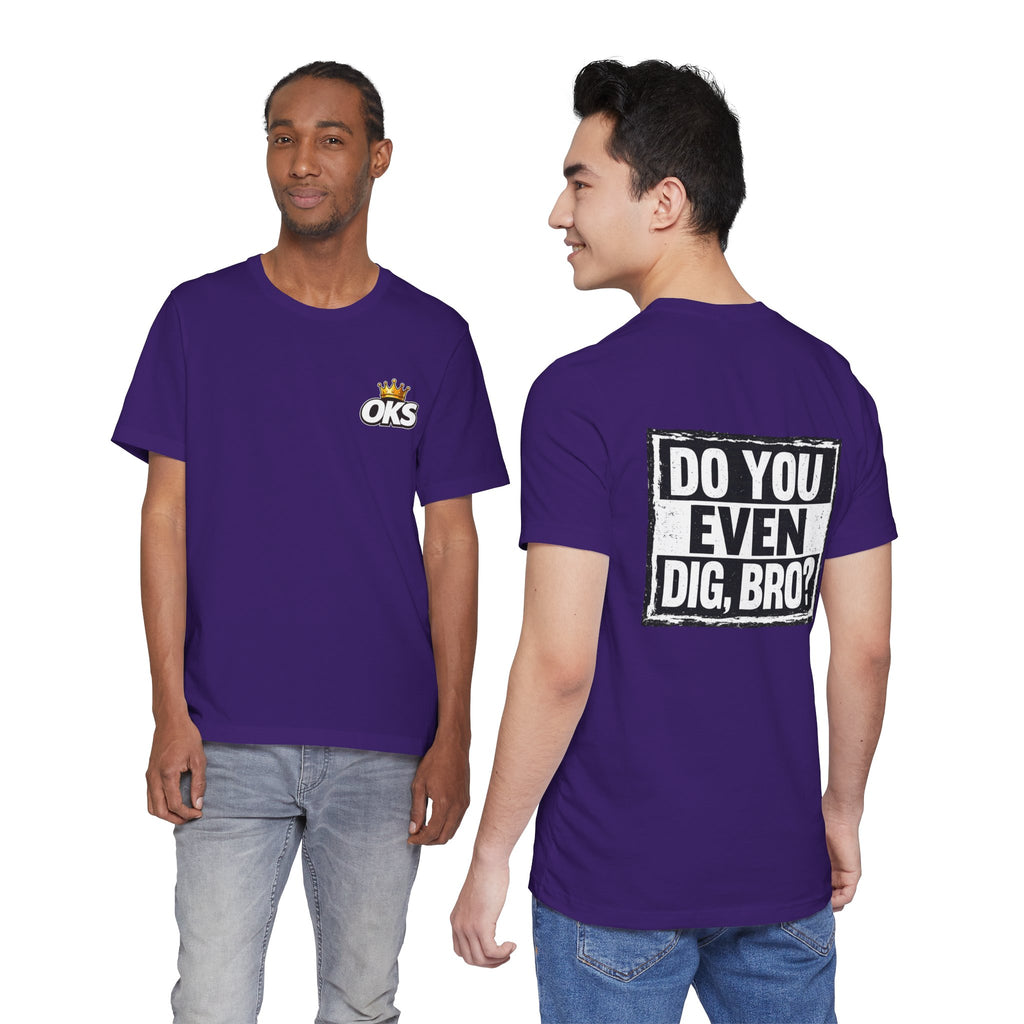 Do You Even Dig, Bro?