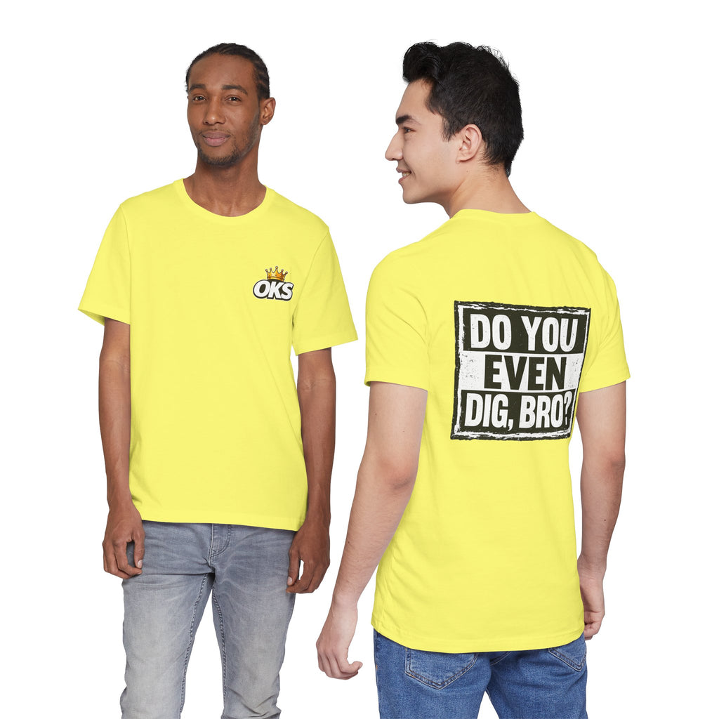 Do You Even Dig, Bro?