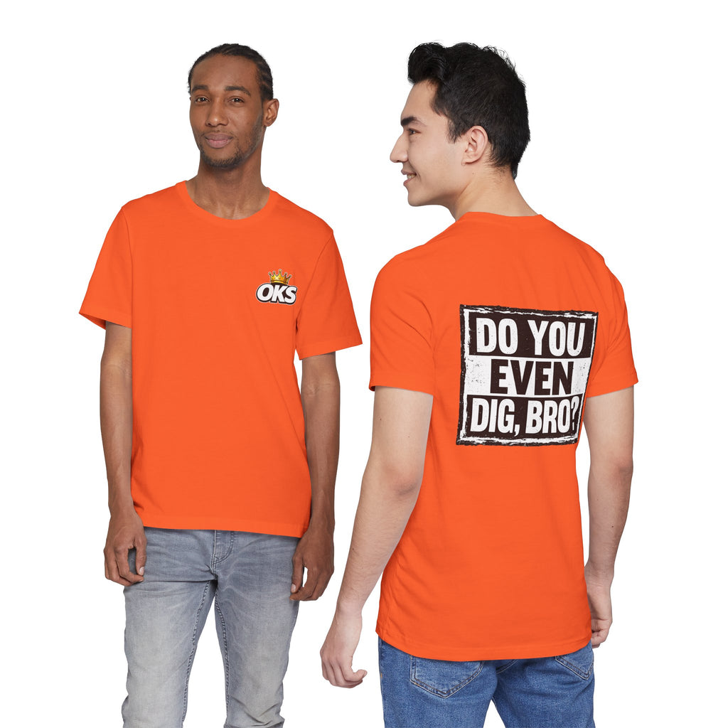 Do You Even Dig, Bro?