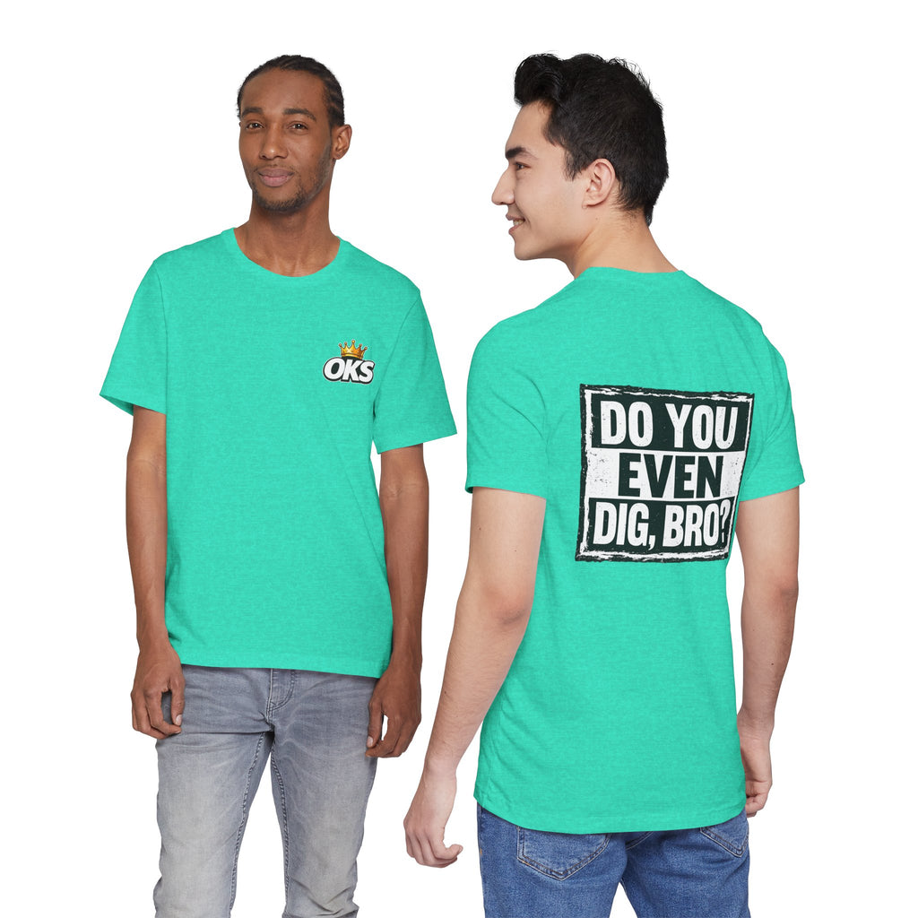 Do You Even Dig, Bro?