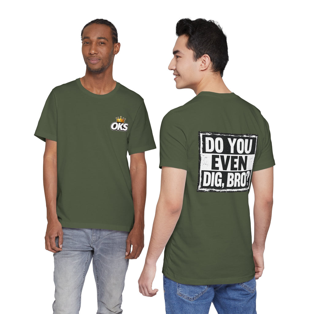 Do You Even Dig, Bro?