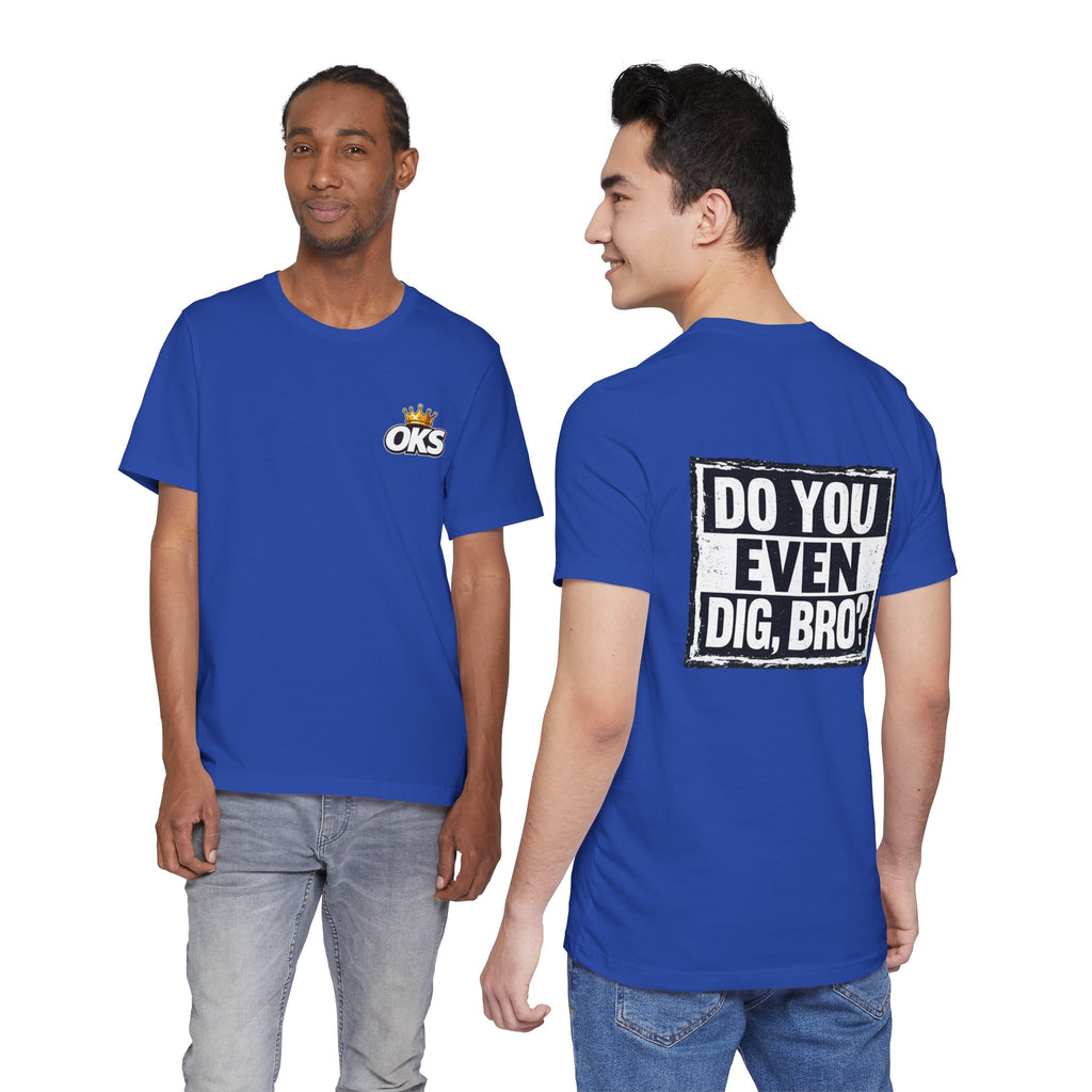 Do You Even Dig, Bro?